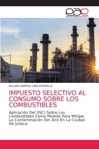 Impuesto Selectivo Al Consumo Sobre Los Combustibles