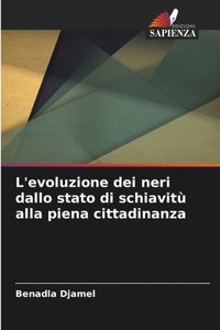 L'evoluzione dei neri dallo stato di schiavitù alla piena cittadinanza