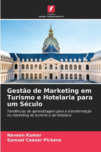 Gestão de Marketing em Turismo e Hotelaria para um Século