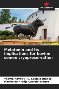 Melatonin and its implications for bovine semen cryopreservation
