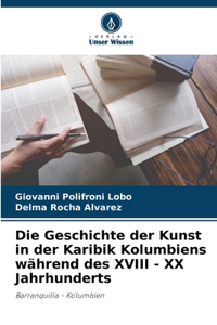 Die Geschichte der Kunst in der Karibik Kolumbiens während des XVIII - XX Jahrhunderts