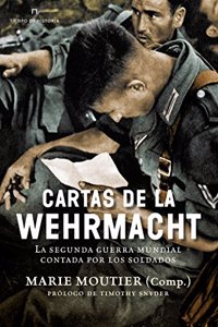 Cartas de la Wehrmacht: La segunda guerra mundial contada por los soldados