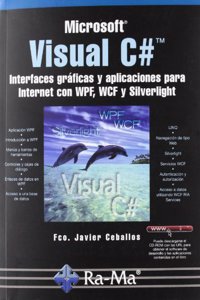 Visual C#. Interfaces graficas y aplicaciones para Internet con WPF, WCF y Silverlight