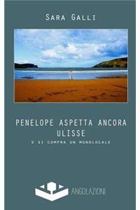 Penelope aspetta ancora Ulisse