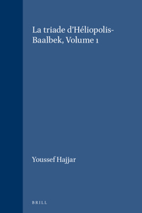La Triade d'Héliopolis-Baalbek, Volume 1