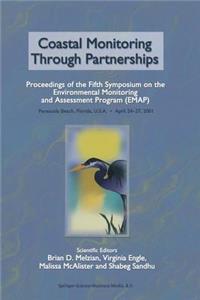 Coastal Monitoring Through Partnerships: Proceedings of the Fifth Symposium on the Environmental Monitoring and Assessment Program (Emap) Pensacola Beach, Fl, U.S.A., April 24-27, 2001