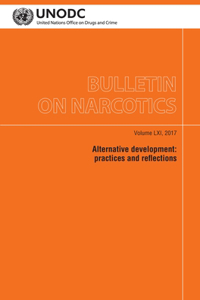 Bulletin on Narcotics: Alternative Development - Practices and Reflections