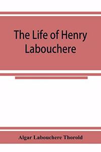 life of Henry Labouchere