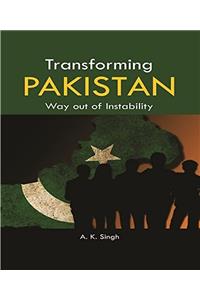 Transforming Pakistan : Way out of Instability
