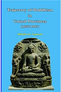 Trajectory of Buddhism in United Provinces (1858-1947)