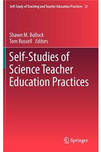 Self-Studies of Science Teacher Education Practices