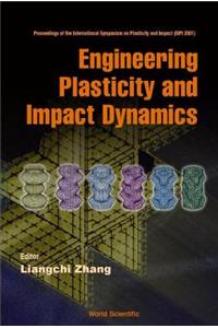 Engineering Plasticity and Impact Dynamics - Proceedings of the International Symposium on Plasticity and Impact (Ispi 2001)