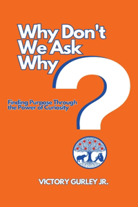 Why Don't We Ask Why?