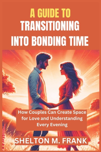 A Guide to Transitioning Into Bonding Time