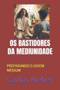 OS Bastidores Da Mediunidade