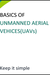 BASICS OF UNMANNED AERIAL VEHICES(UAVs)