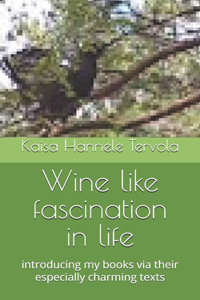 Wine like fascination in life