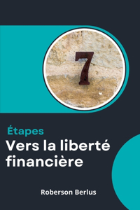 7 Étapes vers la liberté financière