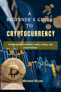A Beginner's guide to Cryptocurrency