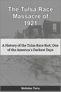 The Tulsa Race Massacre of 1921