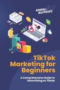 TikTok Marketing for Beginners