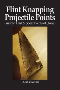 Flint Knapping Projectile Points