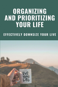 Organizing And Prioritizing Your Life