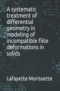 systematic treatment of differential geometry in modeling of incompatible fiite deformations in solids