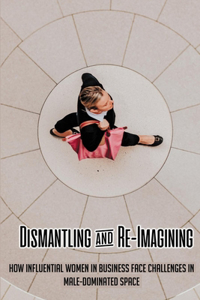 Dismantling & Re-Imagining