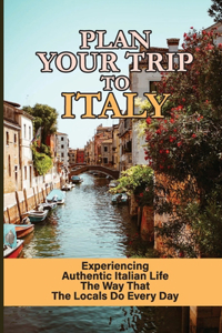 Plan Your Trip To Italy