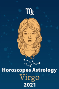 Virgo Horoscope & Astrology 2021