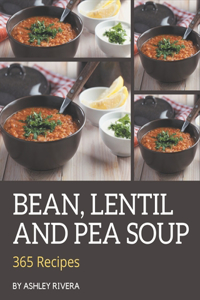 365 Bean, Lentil and Pea Soup Recipes