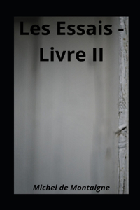 Les Essais - Livre II illustree