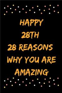 Happy 28th 28 Reasons Why You Are Amazing