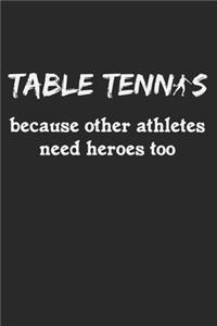 Table Tennis Because Other Athletes Need Heroes Too