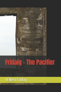 Fridaig - The Pacifier