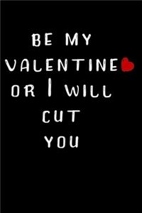 Be My Valentine Or I Will Cut You