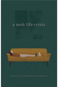 A meh life crisis