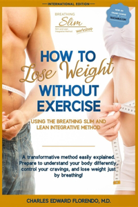 How to Lose Weight Without Exercise Using the Breathing Slim and Lean Integrative Method