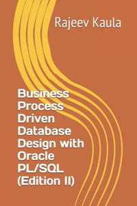 Business Process Driven Database Design with Oracle PL/SQL (Edition II)