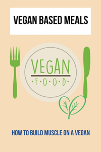 Vegan Based Meals