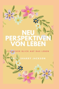 Neu Perspektiven Von Leben