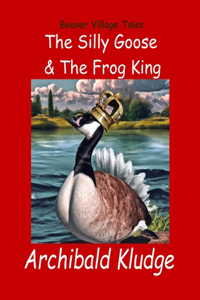 The Silly Goose and The Frog King