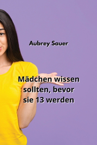 Mädchen wissen sollten, bevor sie 13 werden