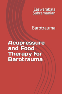 Acupressure and Food Therapy for Barotrauma