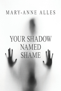 Your Shadow Named Shame