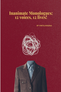 Inanimate Monologues
