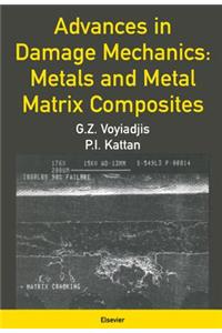 Advances in Damage Mechanics: Metals and Metal Matrix Composites