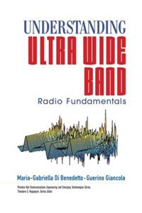Understanding Ultra Wide Band Radio Fundamentals