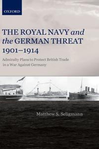 Royal Navy and the German Threat 1901-1914